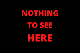 Nothing to See Here